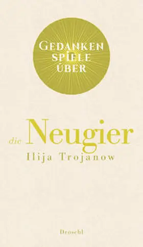 Trojanow |  Gedankenspiele über die Neugier | Buch |  Sack Fachmedien