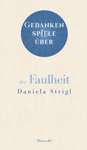 Strigl |  Gedankenspiele über die Faulheit | Buch |  Sack Fachmedien