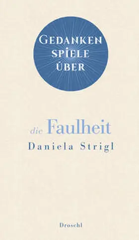 Strigl |  Gedankenspiele über die Faulheit | eBook | Sack Fachmedien