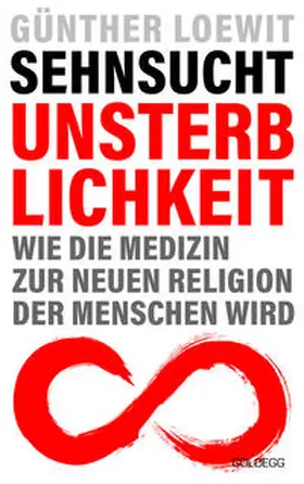 Loewit |  Sehnsucht Unsterblichkeit | Buch |  Sack Fachmedien