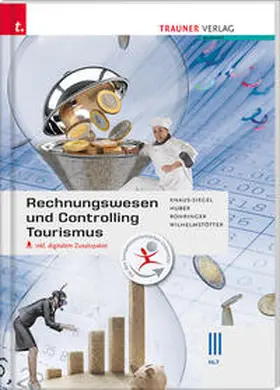 Knaus-Siegel / Huber / Rohringer |  Rechnungswesen und Controlling Tourismus III HLT inkl. digitalem Zusatzpaket | Buch |  Sack Fachmedien