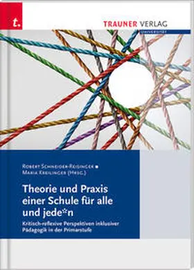 Schneider-Reisinger / Kreilinger |  Theorie und Praxis einer Schule für alle und jede*n Kritisch-reflexive Perspektiven, Schriften der Pädagogischen Hochschule Salzburg | Buch |  Sack Fachmedien