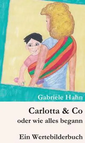 Hahn |  Carlotta & Co oder wie alles begann | Buch |  Sack Fachmedien