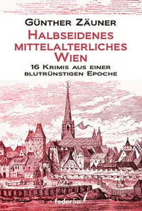 Zäuner |  Halbseidenes mittelalterliches Wien | Buch |  Sack Fachmedien