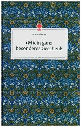 Weiss |  (M)ein ganz besonderes Geschenk. Life is a Story - story.one | Buch |  Sack Fachmedien