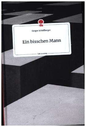 Schöffberger |  Ein bisschen Mann. Life is a Story - story.one | Buch |  Sack Fachmedien