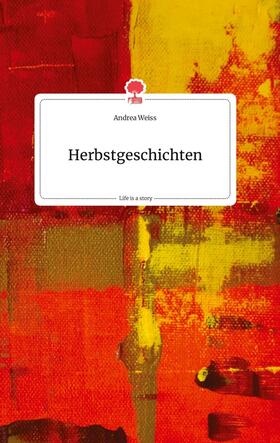 Weiss |  Herbstgeschichten. Life is a Story - story.one | Buch |  Sack Fachmedien