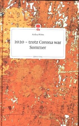 Weiss |  2020 - trotz Corona war Sommer. Life is a Story - story.one | Buch |  Sack Fachmedien