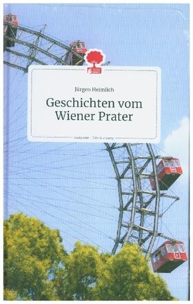 Heimlich |  Geschichten vom Wiener Prater. Life is a Story - story.one | Buch |  Sack Fachmedien