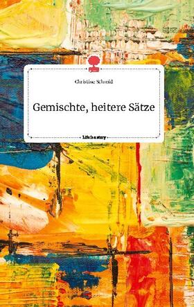 Schmid |  Gemischte, heitere Sätze. Life is a Story - story.one | Buch |  Sack Fachmedien