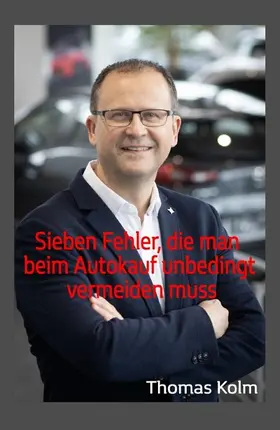 Kolm / BA |  Sieben Fehler, die man beim Autokauf unbedingt vermeiden muss | eBook | Sack Fachmedien