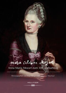 Neumayr / Morgenstern |  mater celeberr. Mozart. Anna Maria Mozart zum 300. Geburtstag | Buch |  Sack Fachmedien