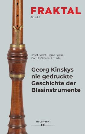 Focht / Fricke / Salazar Lozada | Georg Kinskys nie gedruckte Geschichte der Blasinstrumente | Buch | 978-3-99094-092-1 | sack.de