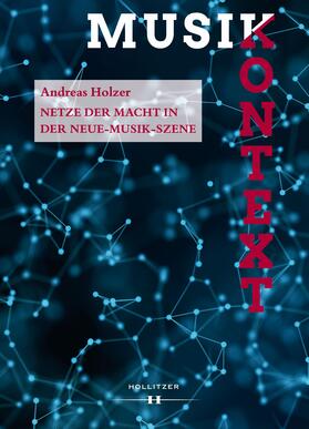 Holzer / Permoser |  Netze der Macht in der Neue-Musik-Szene | Buch |  Sack Fachmedien