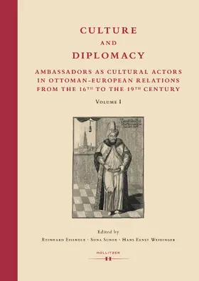 Eisendle / Suner / Weidinger |  Culture and Diplomacy: Ambassadors as Cultural Actors in Ottoman-European Relations from the 16th to the 19th Century | Buch |  Sack Fachmedien