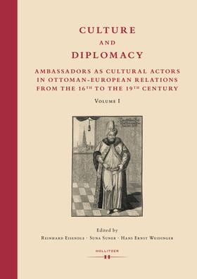 Eisendle / Suner / Weidinger |  Culture and Diplomacy: Ambassadors as Cultural Actors in Ottoman-European Relations from the 16th to the 19th Century | eBook | Sack Fachmedien