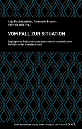 Bitschelsrieder / Brunner / Wild |  Vom Fall zur Situation | Buch |  Sack Fachmedien