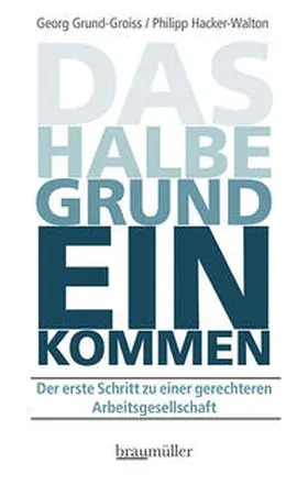 Grund-Groiss / Hacker-Walton / Hacker |  Das halbe Grundeinkommen | Buch |  Sack Fachmedien