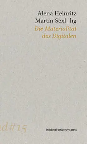 Sexl / Heinritz | Die Materialität des Digitalen | Buch | 978-3-99106-133-5 | sack.de