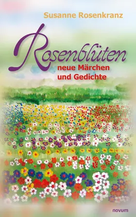 Rosenkranz |  Rosenblüten - neue Märchen und Gedichte | eBook | Sack Fachmedien