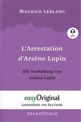 EasyOriginal Verlag / Leblanc | Arsène Lupin - 1 / L’Arrestation d’Arsène Lupin / Die Verhaftung von d’Arsène Lupin (Buch + Audio-Online) - Lesemethode von Ilya Frank - Zweisprachige Ausgabe Französisch-Deutsch | Medienkombination | 978-3-99112-044-5 | sack.de