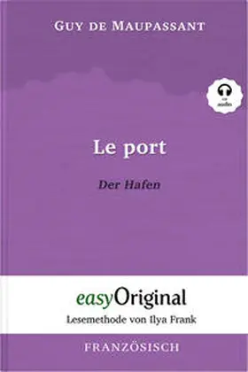 EasyOriginal Verlag / Maupassant |  Le Port / Der Hafen (Buch + Audio-Online) - Lesemethode von Ilya Frank - Zweisprachige Ausgabe Französisch-Deutsch | Buch |  Sack Fachmedien