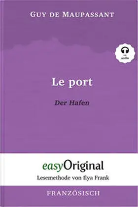 EasyOriginal Verlag / Maupassant |  Le Port / Der Hafen (Buch + Audio-CD) - Lesemethode von Ilya Frank - Zweisprachige Ausgabe Französisch-Deutsch | Buch |  Sack Fachmedien