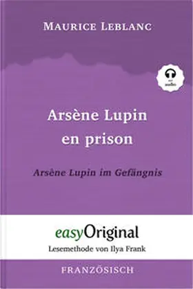 EasyOriginal Verlag / Leblanc |  Arsène Lupin - 2 / Arsène Lupin en prison / Arsène Lupin im Gefängnis (Buch + Audio-Online) - Lesemethode von Ilya Frank - Zweisprachige Ausgabe Französisch-Deutsch | Buch |  Sack Fachmedien