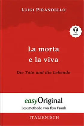 EasyOriginal Verlag / Pirandello |  La morta e la viva / Die Tote und die Lebende (Buch + Audio-CD) - Lesemethode von Ilya Frank - Zweisprachige Ausgabe Italienisch-Deutsch | Buch |  Sack Fachmedien