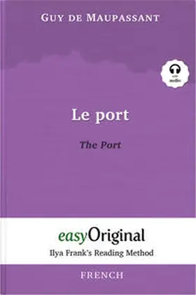 EasyOriginal Verlag / Maupassant |  Le Port / The Port (with audio-online) - Ilya Frank’s Reading Method - Bilingual edition French-English | Buch |  Sack Fachmedien