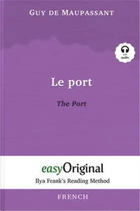 EasyOriginal Verlag / Maupassant |  Le Port / The Port (with audio-CD) - Ilya Frank’s Reading Method - Bilingual edition French-English | Buch |  Sack Fachmedien