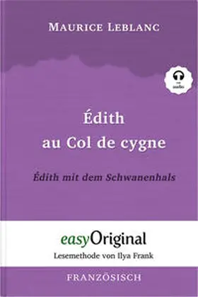 Leblanc / EasyOriginal Verlag / Frank |  Édith au Col de cygne / Édith mit dem Schwanenhals (Buch + Audio-CD) - Lesemethode von Ilya Frank - Zweisprachige Ausgabe Französisch-Deutsch | Buch |  Sack Fachmedien