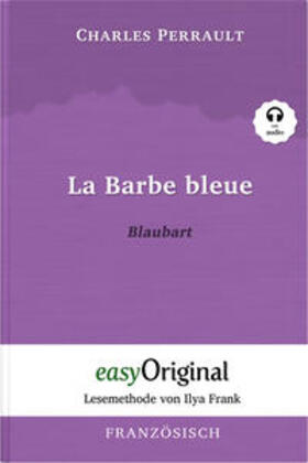 Perrault / EasyOriginal Verlag / Frank | La Barbe bleue / Blaubart (Buch + Audio-CD) - Lesemethode von Ilya Frank - Zweisprachige Ausgabe Französisch-Deutsch | Buch | 978-3-99112-433-7 | sack.de