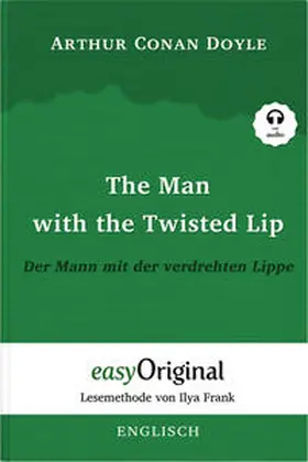 EasyOriginal Verlag / Doyle |  The Man with the Twisted Lip / Der Mann mit der verdrehten Lippe (Buch + Audio-Online) - Lesemethode von Ilya Frank - Zweisprachige Ausgabe Englisch-Deutsch | Buch |  Sack Fachmedien