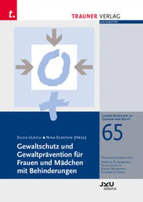 Ulrich / Eckstein |  Gewaltschutz und Gewaltprävention für Frauen und Mädchen mit Behinderungen, Linzer Schriften zu Gender und Recht, Band 65 | Buch |  Sack Fachmedien