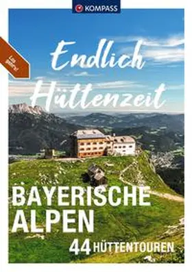 Bernau / Garnweidner / Göbl |  KOMPASS Endlich Hüttenzeit - Bayerische Alpen | Buch |  Sack Fachmedien