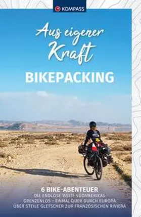 Elsner / Stubauer / Hausmann |  KOMPASS Aus eigener Kraft, Bikepacking | Buch |  Sack Fachmedien