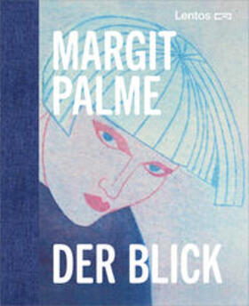 Palme / Lentos Kunstmuseum Linz |  Margit Palme. Der Blick | Buch |  Sack Fachmedien