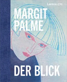 Palme / Lentos Kunstmuseum Linz |  Margit Palme. Der Blick | Buch |  Sack Fachmedien