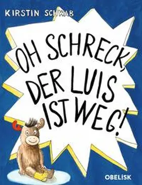 Schwab | Oh Schreck, der Luis ist weg! | Buch | 978-3-99128-107-8 | sack.de