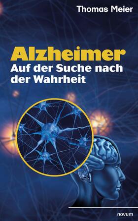 Meier |  Alzheimer - Auf der Suche nach der Wahrheit | eBook | Sack Fachmedien