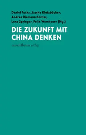 Fuchs / Klotzbücher / Riemenschnitter |  Die Zukunft mit China denken | Buch |  Sack Fachmedien