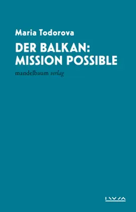 Todorova |  Der Balkan: Mission Possible | Buch |  Sack Fachmedien