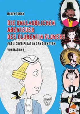 Toman | Die unglaublichen Abenteuer des Florentin Flowers, ehrlicher Pirat in den Diensten von Madam L. | Buch | 978-3-99138-042-9 | sack.de