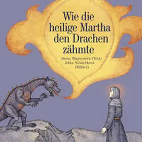 Wagnerová |  Wie die heilige Martha den Drachen zähmte | Buch |  Sack Fachmedien