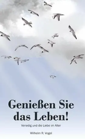 Vogel |  Genießen Sie das Leben! | eBook | Sack Fachmedien