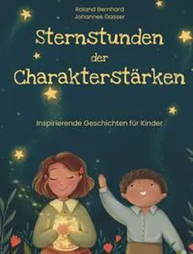 Gasser / Bernhard |  Sternstunden der Charakterstärken | Buch |  Sack Fachmedien