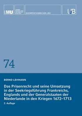 Lehmann |  Das Prisenrecht und seine Umsetzung in der Seekriegsführung Frankreichs, Englands und der Generalstaaten der Niederlande in den Kriegen 1672-1713 | Buch |  Sack Fachmedien