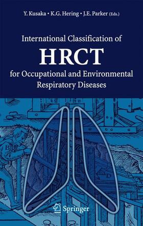 Kusaka / Parker / Hering |  International Classification of HRCT for Occupational and Environmental Respiratory Diseases | Buch |  Sack Fachmedien
