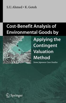 Gotoh / Ahmed |  Cost-Benefit Analysis of Environmental Goods by Applying Contingent Valuation Method | Buch |  Sack Fachmedien